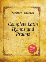 Complete Latin Hymns and Psalms