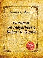 Fantaisie on Meyerbeer`s Robert le Diable