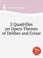 2 Quadrilles on Opera Themes of Delibes and Grisar