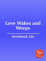 Love Wakes and Weeps