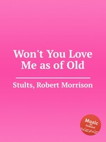 Won`t You Love Me as of Old