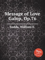 Message of Love Galop, Op.76
