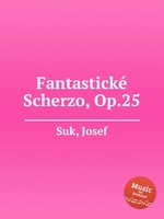 Fantastick Scherzo, Op.25
