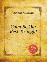 Calm Be Our Rest To-night