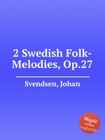 2 Swedish Folk-Melodies, Op.27