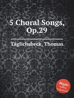 5 Choral Songs, Op.29