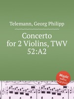 Концерт для 2-х скрипок, TWV 52:A2. Concerto for 2 Violins, TWV 52:A2 by Telemann, Georg Philipp