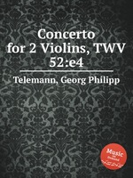 Концерт для 2-х скрипок, TWV 52:e4. Concerto for 2 Violins, TWV 52:e4 by Telemann, Georg Philipp