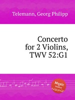 Концерт для 2-х скрипок, TWV 52:G1. Concerto for 2 Violins, TWV 52:G1 by Telemann, Georg Philipp