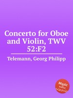 Концерт для гобоя и скрипки, TWV 52:F2. Concerto for Oboe and Violin, TWV 52:F2 by Telemann, Georg Philipp