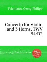 Концерт для скрипки и 2-х валторн, TWV 54:D2. Concerto for Violin and 3 Horns, TWV 54:D2 by Telemann, Georg Philipp