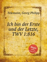 Я первый и последний, TWV 1:816. Ich bin der Erste und der Letzte, TWV 1:816 by Telemann, Georg Philipp