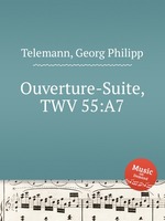 Увертюра-сюита, TWV 55:A7. Ouverture-Suite, TWV 55:A7 by Telemann, Georg Philipp