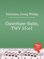 Увертюра-сюита, TWV 55:e1. Ouverture-Suite, TWV 55:e1 by Telemann, Georg Philipp