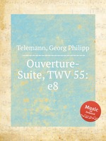 Увертюра-сюита, TWV 55:e8. Ouverture-Suite, TWV 55:e8 by Telemann, Georg Philipp