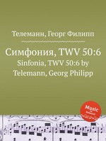 Симфония, TWV 50:6. Sinfonia, TWV 50:6 by Telemann, Georg Philipp