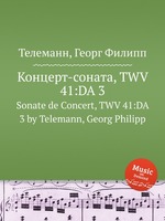 Концерт-соната, TWV 41:DA 3. Sonate de Concert, TWV 41:DA 3 by Telemann, Georg Philipp
