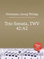 Трио соната, TWV 42:A2. Trio Sonata, TWV 42:A2 by Telemann, Georg Philipp