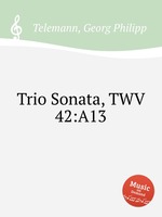 Трио соната, TWV 42:A13. Trio Sonata, TWV 42:A13 by Telemann, Georg Philipp