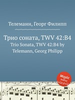 Трио соната, TWV 42:B4. Trio Sonata, TWV 42:B4 by Telemann, Georg Philipp