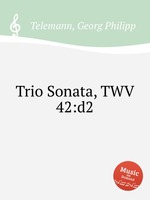 Трио соната, TWV 42:d2. Trio Sonata, TWV 42:d2 by Telemann, Georg Philipp