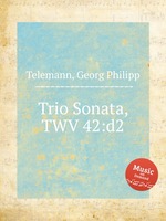 Трио соната, TWV 42:d2. Trio Sonata, TWV 42:d2 by Telemann, Georg Philipp