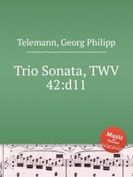 Трио соната, TWV 42:D11. Trio Sonata, TWV 42:d11 by Telemann, Georg Philipp