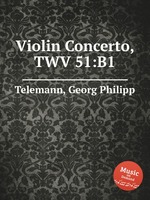 Концерт для скрипки, TWV 51:B1. Violin Concerto, TWV 51:B1 by Telemann, Georg Philipp