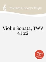 Соната для скрипки, TWV 41:с2. Violin Sonata, TWV 41:c2 by Telemann, Georg Philipp