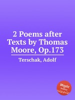 2 Poems after Texts by Thomas Moore, Op.173