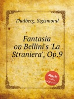 Fantasia on Bellini`s `La Straniera`, Op.9