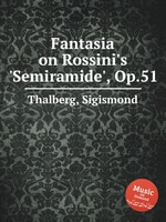 Fantasia on Rossini`s `Semiramide`, Op.51
