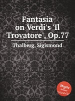 Fantasia on Verdi`s `Il Trovatore`, Op.77