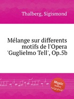 Mlange sur differents motifs de l`Opera `Guglielmo Tell`, Op.5b
