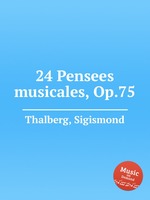 24 Pensees musicales, Op.75