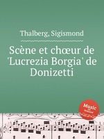 Scne et chur de `Lucrezia Borgia` de Donizetti
