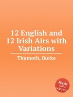 12 English and 12 Irish Airs with Variations