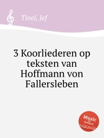 3 Koorliederen op teksten van Hoffmann von Fallersleben