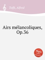 Airs mlancoliques, Op.36