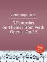 3 Fantasias on Themes from Verdi Operas, Op.29