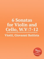 6 Sonatas for Violin and Cello, W.V:7-12