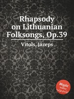 Rhapsody on Lithuanian Folksongs, Op.39