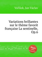 Variations brillantes sur le thme favorit franaise La sentinelle, Op.6