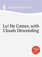 Lo! He Comes, with Clouds Descending