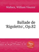 Ballade de `Rigoletto`, Op.82