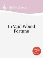 In Vain Would Fortune
