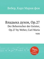 Владыка духов, Op.27. Der Beherrscher der Geister, Op.27 by Weber, Carl Maria von