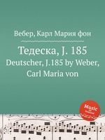 Тедеска, J. 185. Deutscher, J.185 by Weber, Carl Maria von