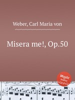 О бедный я!  Op.50. Misera me!, Op.50 by Weber, Carl Maria von