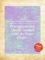 Praeludium und Choral `Gelobet seist du, Jesus Christ`